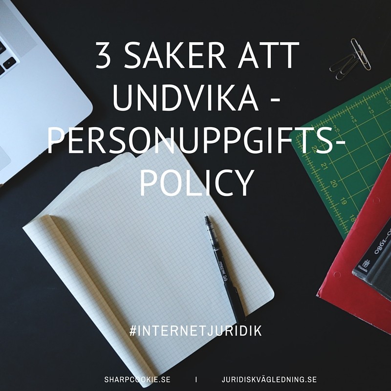 Personuppgiftspolicy - 3 saker att undvika